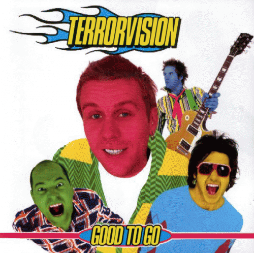 Terrorvision : Good to Go